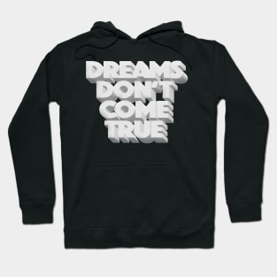 Dreams Don't Come True Hoodie